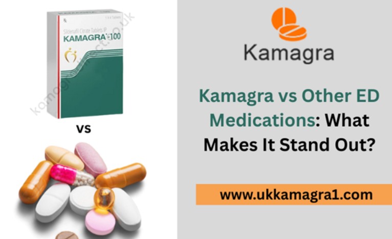 Kamagra vs Other ED Medications: What Makes It Stand Out? 